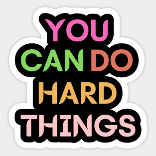 You can do hard things Sticker